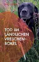 Tod im ländlichen Vreschen-Bokel: Labrador Siley ermittelt 3757814932 Book Cover