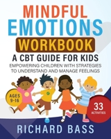 Mindful Emotions Workbook: A CBT Guide for Kids: Empowering Children with Strategies to Understand and Manage Feelings (Successful Parenting) 1958350206 Book Cover