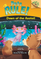 Dawn of the Axolotl: A Branches Book (Pets Rule! #9) 154618029X Book Cover