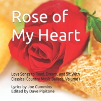 Rose of My Heart: Love Songs to Read, Dream, and Sit With B08QW83FM5 Book Cover