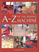 A-Z of the Sewing Machine 0713487534 Book Cover