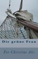 Die grüne Frau 147927352X Book Cover