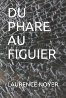 DU PHARE AU FIGUIER (French Edition) B086C33TGQ Book Cover