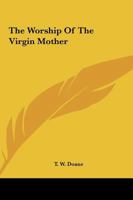 The Worship of the Virgin Mother 1425325564 Book Cover