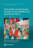 Informality and Inclusive Growth in the Middle East and North Africa 1464819882 Book Cover