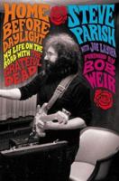 Home Before Daylight: My Life on the Road with the Grateful Dead 0312333994 Book Cover