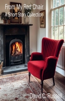 From My Red Chair: A Short Story Collection B0GLFT7LST Book Cover