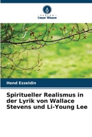 Spiritueller Realismus in der Lyrik von Wallace Stevens und Li-Young Lee (German Edition) 6208350603 Book Cover