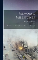 Memory's Milestones: Reminiscences of Seventy Years of a Busy Life in Pittsburgh 1166998401 Book Cover