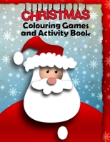 Christmas Colouring Games and Activity Book: Festive Fun Puzzle Book for Kids and Teenagers - Coloring Activities with 20 sheets. A4 size. B08NMKDYVM Book Cover