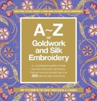 A-Z of Goldwork and Silk Embroidery 0977547647 Book Cover