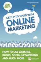 Get Up to Speed with Online Marketing: How to Use Websites, Blogs, Social Networking and Much More 0133066274 Book Cover