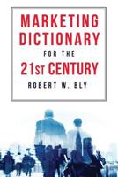 The Marketing Dictionary for the 21st Century 1628652578 Book Cover