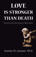 Love Is Stronger Than Death: Encountering Our Struggle With Grief 0982045204 Book Cover