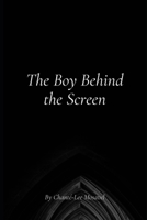 The boy behind the screen B0GX94Q5J5 Book Cover