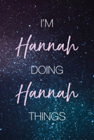 I'm Hannah Doing Hannah Things: Personalized Name Journal Writing Notebook For Girls and Women 1088546099 Book Cover