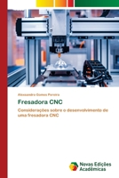 Fresadora CNC: Considerações sobre o desenvolvimento de uma fresadora CNC 6202557842 Book Cover