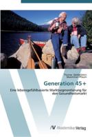 Generation 45+: Eine lebensgefühlbasierte Marktsegmentierung für den Gesundheitsmarkt 3639445805 Book Cover