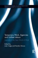 Temporary Work, Agencies, and Unfree Labor (Routledge Studies in Employment and Work Relations in Context) 1138202983 Book Cover