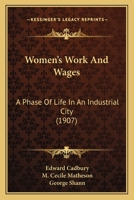 Women's Work and Wages: A Phase of Life in an Industrial City 1018070311 Book Cover