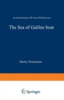 The Sea of Galilee Boat: A 2000-Year-Old Discovery from the Sea of Legends 0306449501 Book Cover