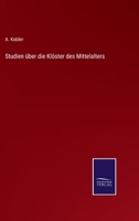 Studien über die Klöster des Mittelalters 1276864698 Book Cover