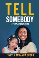 Tell Somebody: Let's Talk About Abuse B0GSQ2F71K Book Cover