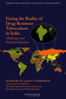 Facing the Reality of Drug-Resistant Tuberculosis in India: Challenges and Potential Solutions: Summary of a Joint Workshop by the Institute of ... and the Indian Council of Medical Research 0309219663 Book Cover