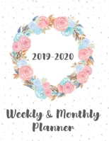 2019-2020: Weekly and Monthly Planner, Organizer, Calendar Schedule for Academic Students ~ Cute Floral Watercolor Design ~ From July 2019 to June 2020 (19 - 20 Blank Planner) 1691428493 Book Cover
