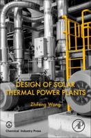 Design of Solar Thermal Power Plants 0128156139 Book Cover