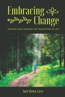Embracing Change: Trusting God Through the Transitions of Life 1953788955 Book Cover