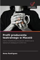 Profil producenta teatralnego w Maceió: Cechy charakterystyczne sposobu dzialania grup teatralnych dzialajacych w 2013 roku (Polish Edition) 6206814246 Book Cover