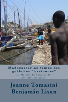 Madagascar au temps des goélettes "bretonnes": Le Mystère de l’origine des goélettes malgaches 198657637X Book Cover