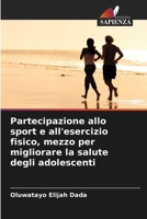 Partecipazione allo sport e all'esercizio fisico, mezzo per migliorare la salute degli adolescenti (Italian Edition) 6209578896 Book Cover