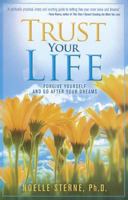 Trust Your Life: Forgive Yourself and Go After Your Dreams 0871593513 Book Cover