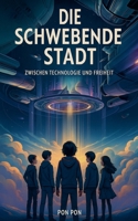 Die schwebende Stadt: Zwischen Technologie und Freiheit (German Edition) B0DWBRZFQT Book Cover