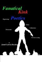 Fanatical Kink Poetics 1414032722 Book Cover