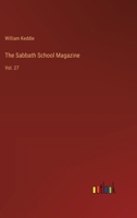 The Sabbath School Magazine: Vol. 27 3385237947 Book Cover