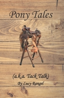 Pony Tales: (a.k.a. Tack Talk) B08C7N8PPX Book Cover