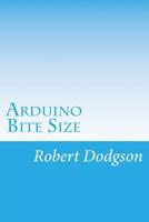 Arduino Bite Size: Starter Handbook & Reference 1721547304 Book Cover