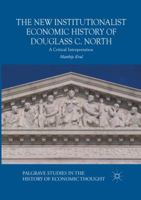 The New Institutionalist Economic History of Douglass C. North: A Critical Interpretation 3030067920 Book Cover