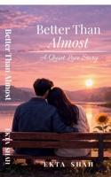 Better Than Almost: A Quiet Love Story B0GTYFXRM2 Book Cover
