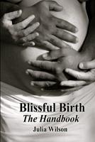 Blissful Birth - The Handbook 0646594990 Book Cover