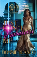 Just Don't Embarrass Me: An African American Romance B0DKX2N3RN Book Cover