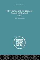 J.C. Fischer and His Diary of Industrial England: 1814-51 1138879843 Book Cover