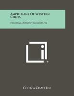 Amphibians of Western China: Fieldiana, Zoology Memoirs, V2 1258433915 Book Cover