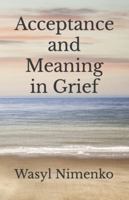 Acceptance and Meaning in Grief 1908142650 Book Cover