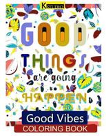 Good Vibes Coloring Book: Coloring Books for Grown Ups 1530381223 Book Cover