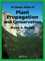 A Colour Atlas of Plant Propagation and Conservation 1874545707 Book Cover