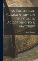 An Exegetical Commentary on the Gospel According to S. Matthew 1016725817 Book Cover
